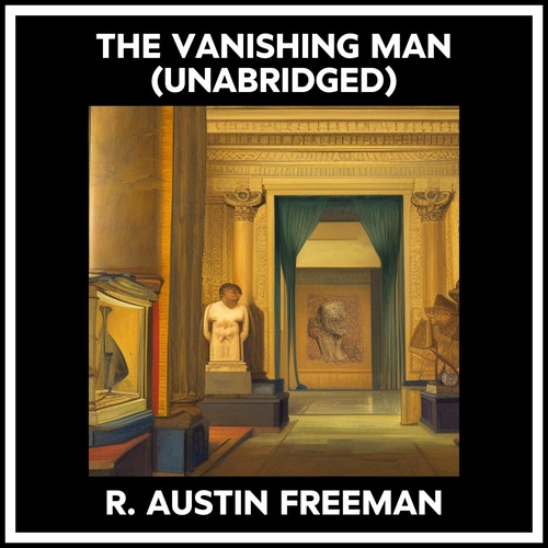 audiobook cover of The Vanishing Man (Unabridged), by R. Austin Freeman