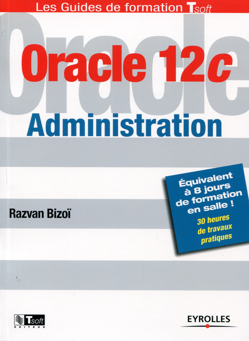 Couverture ebook de Oracle 12c - Administration, de Razvan Bizoï