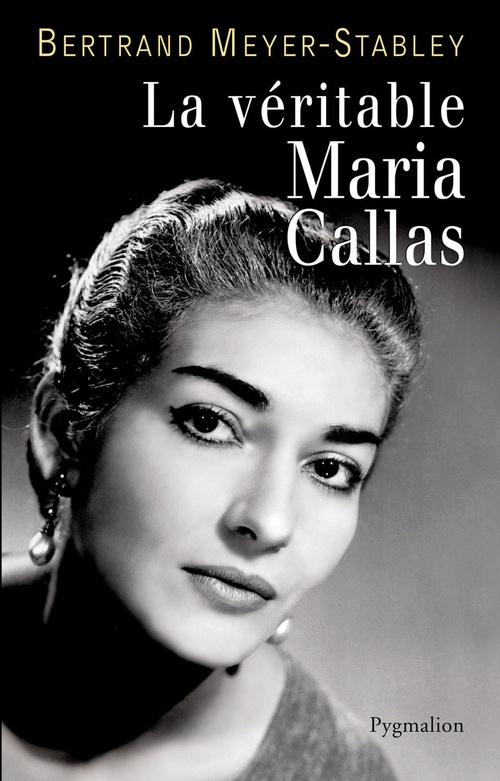 Couverture ebook de La véritable Maria Callas, de Bertrand Meyer-Stabley