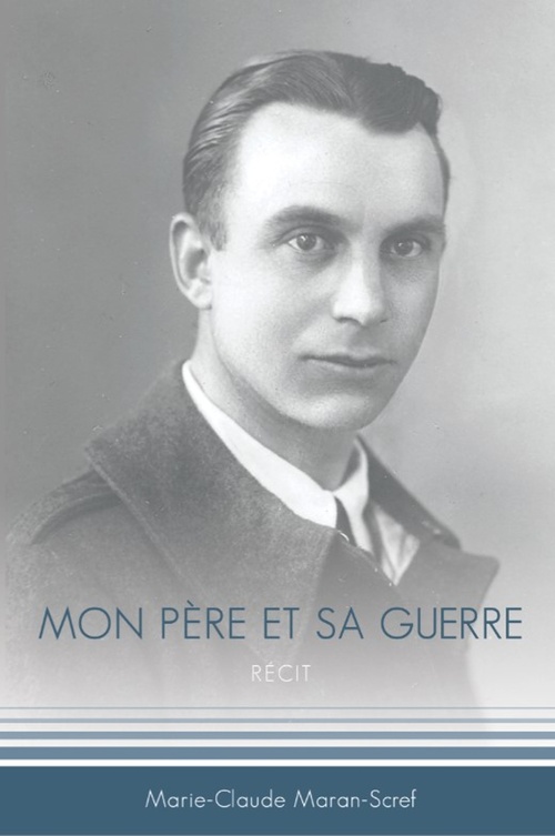 Couverture ebook de Mon père et sa guerre, de Marie-Claude Maran-Scref