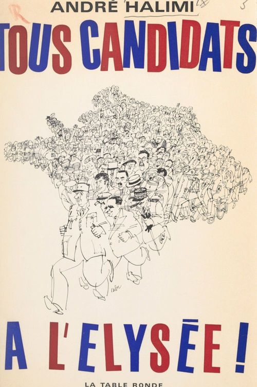 ebook cover of Tous candidats à l'Élysée !, by Andre Halimi