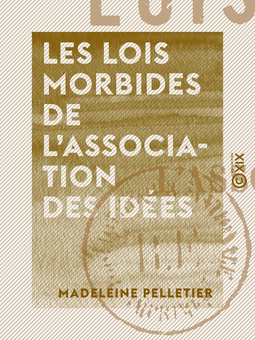 ebook cover of Les Lois morbides de l'association des idées, by Madeleine Pelletier