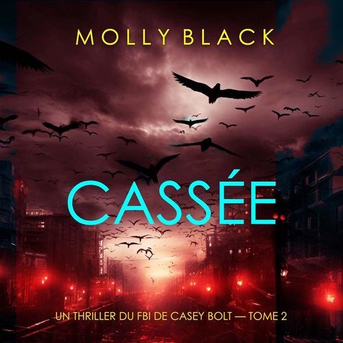 audiobook cover of Cassée (Un thriller du FBI de Casey Bolt - Tome 2), by Molly Black