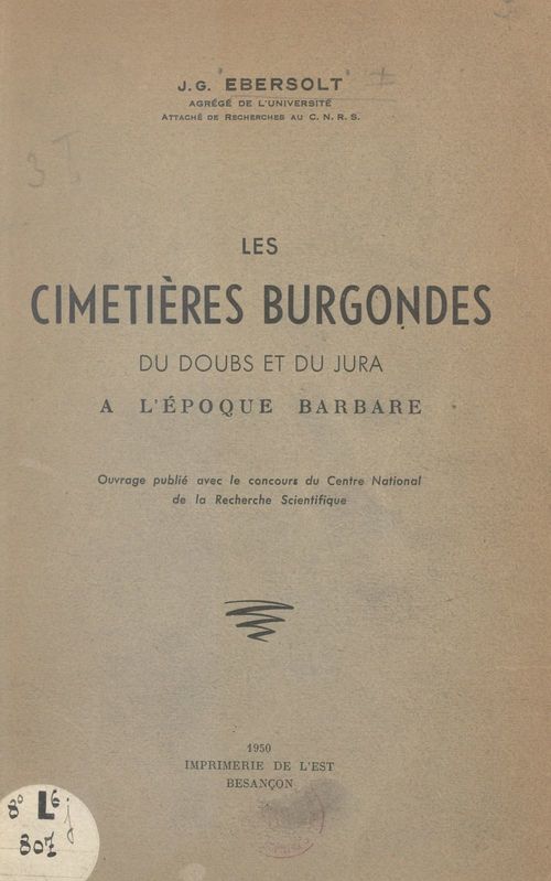Couverture ebook de Les cimetières burgondes du Doubs et du Jura à l'époque barbare, de Jean-Georges Ebersolt