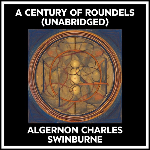 Couverture audiobook de A Century Of Roundels (Unabridged), de ALGERNON CHARLES SWINBURNE