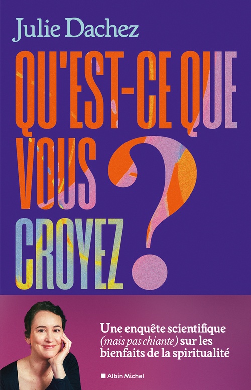 Couverture ebook de Qu'est-ce que vous croyez ?, de Julie Dachez