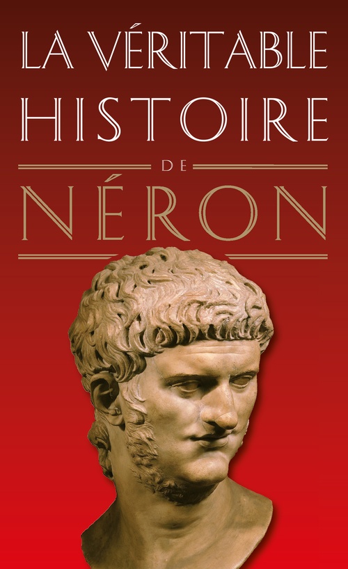 ebook cover of La Véritable Histoire de Néron, by Alain Rodier