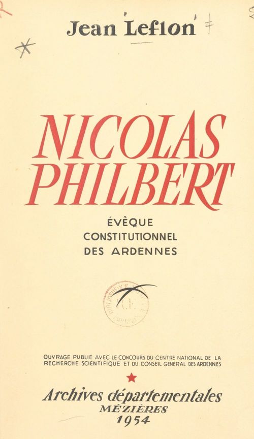 Couverture ebook de La Révolution : Nicolas Philbert, évêque constitutionnel des Ardennes, de Jean Leflon
