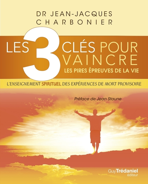 ebook cover of Les 3 clés pour vaincre les pires épreuves de la vie, by Jean-Jacques Charbonnier