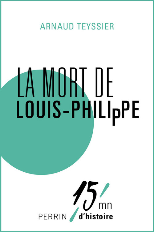 Couverture ebook de La mort de Louis-Philippe, de Arnaud Teyssier