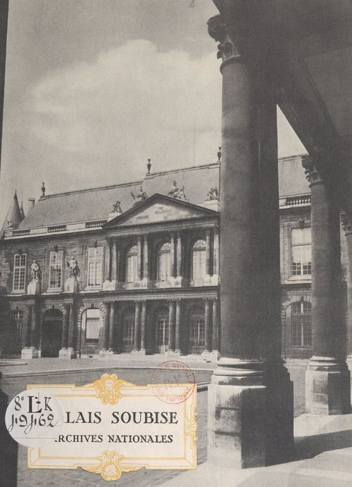 Couverture ebook de Le nouveau dépôt de l'aile Louis-Philippe, Palais Soubise, de Archives Nationales De France, Charles Braibant, Charles Musetti, Pierre Durye