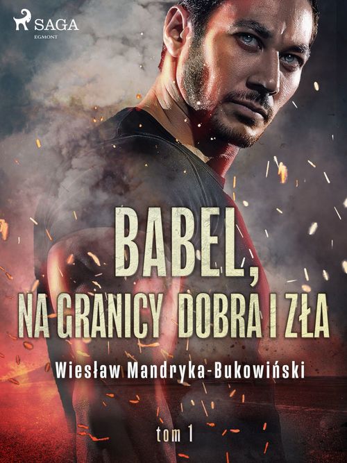 Couverture ebook de Babel, na granicy dobra i zla. Tom I Trylogii, de Wieslaw Mandryka-Bukowi'Nski