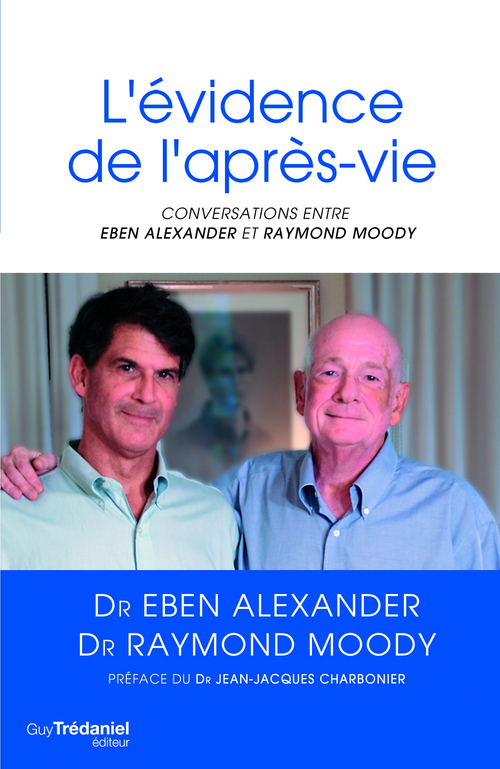 Couverture ebook de L'évidence de l'après-vie : Conversations, de Eben Alexander, Raymond A. Moody