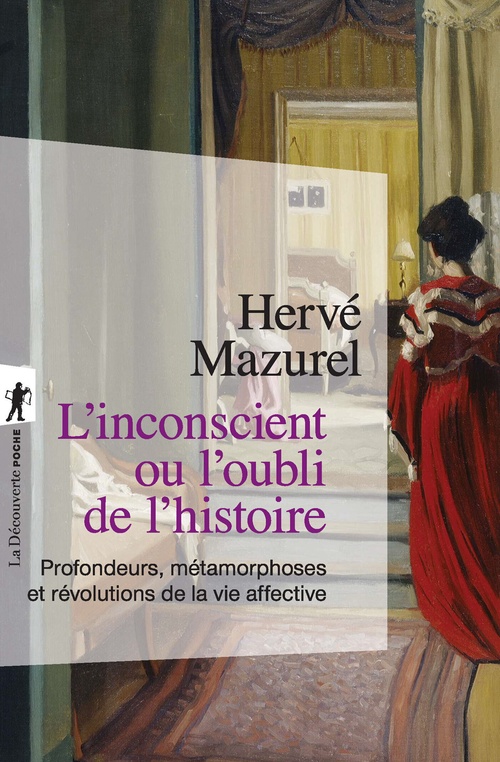 ebook cover of L'inconscient ou l'oubli de l'histoire - Profondeurs, métamorphoses et révolutions de la vie affective, by Hervé Mazurel