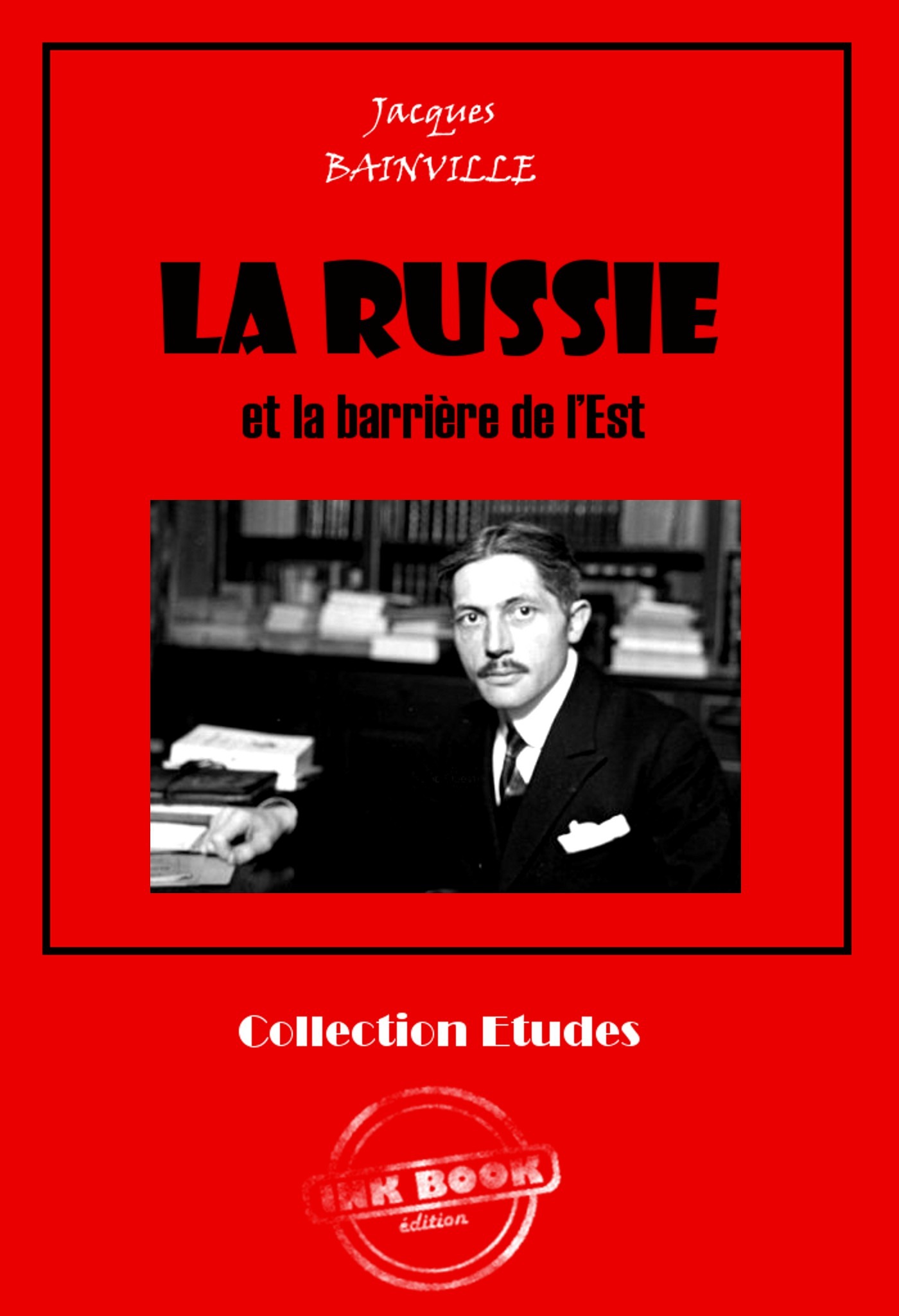 Couverture ebook de La Russie et la barrière de l´Est [édition intégrale revue et mise à jour], de Jacques Bainville