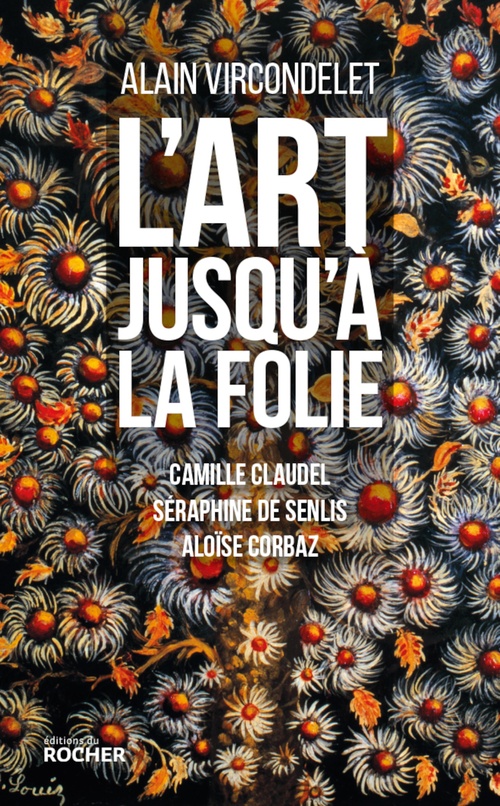 Couverture ebook de L'art jusqu'à la folie, de Alain Vircondelet