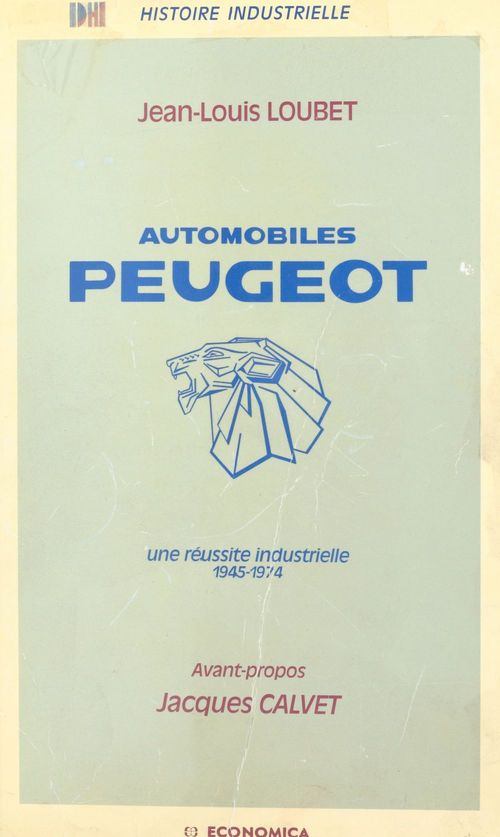 ebook cover of Automobiles Peugeot : une réussite industrielle, 1945-1974, by Jean-Louis Loubet