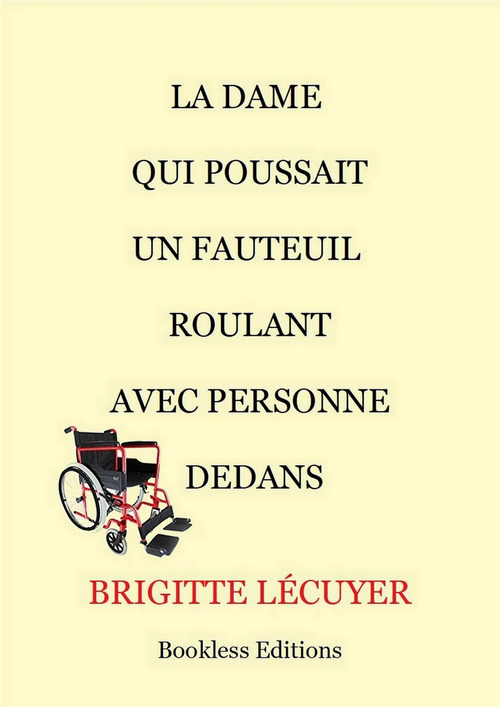 Couverture ebook de La dame qui poussait un fauteuil roulant avec personne dedans, de Bri, Bookless-Editions Brigitte Lecuyer