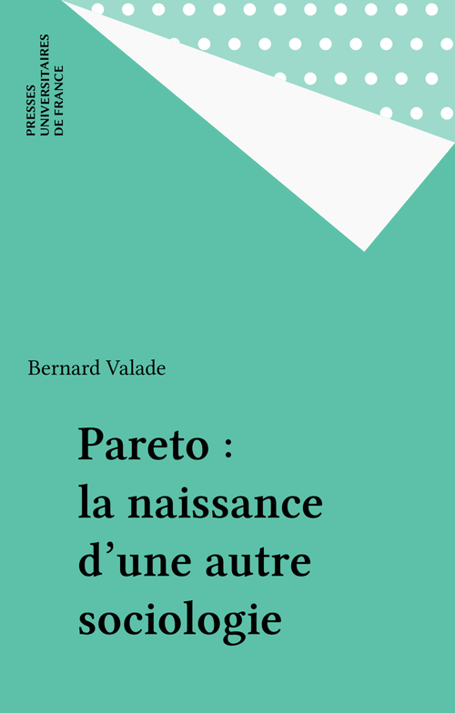 Couverture ebook de Pareto : la naissance d'une autre sociologie, de Bernard Valade