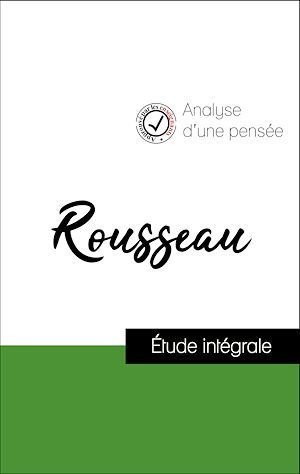 Couverture ebook de Analyse d'une pensée : Rousseau (résumé et fiche de lecture plébiscités par les enseignants sur fichedelecture.fr), de Jean-Jacques Rousseau