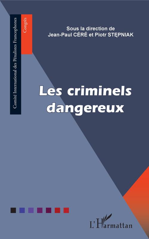 ebook cover of Les criminels dangereux, by Jean-Paul Céré, Piotr Stepniak