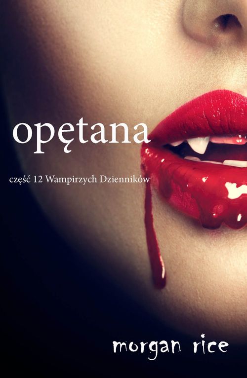 ebook cover of Opetana  (Cze´s´c 12 Wampirzych Dzienników), by Morgan Rice
