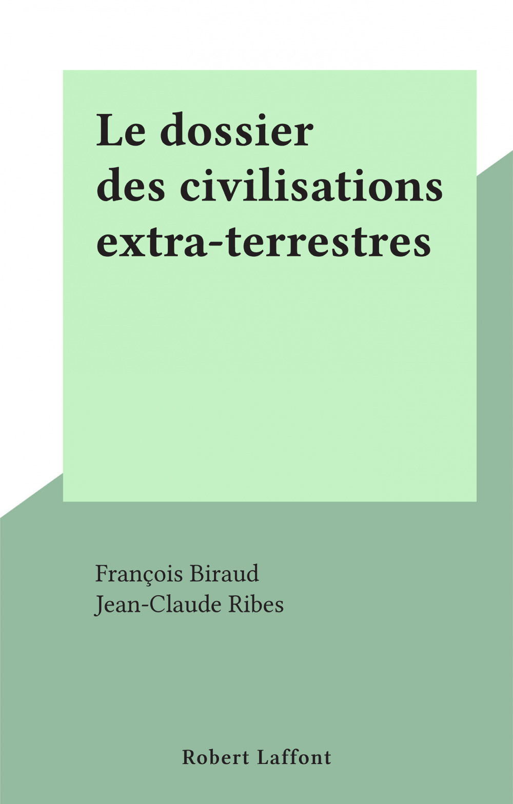 ebook cover of Le dossier des civilisations extra-terrestres, by Francois Biraud, Jean-Claude Ribes