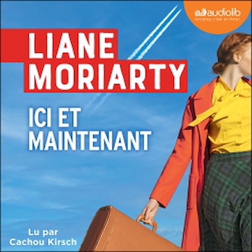 Couverture audiobook de Ici et maintenant, de Liane Moriarty