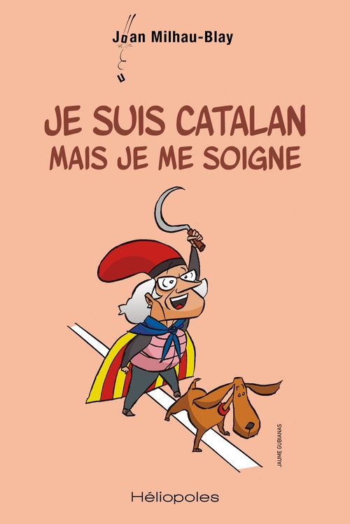 Couverture ebook de Je suis catalan mais je me soigne, de Juan Milhau-Blay