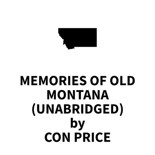 Couverture audiobook de Memories of Old Montana (UNABRIDGED), de Con Price
