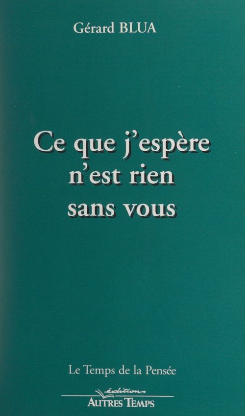 Couverture ebook de Ce que j'espère n'est rien sans vous, de Gerard Blua