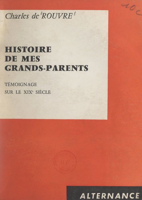 Couverture ebook de Témoignage sur le XIXe siècle. Histoire de mes grands-parents, de Charles De Rouvre