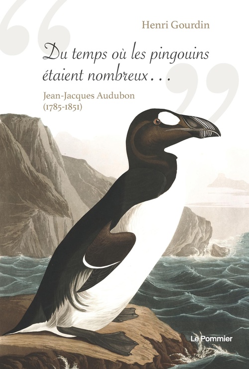 ebook cover of Du temps où les pingouins étaient nombreux... : Jean-Jacques Audubon (1785-1851), by Henri Gourdin