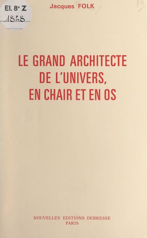 Couverture ebook de Le grand architecte de l'univers, en chair et en os, de Jacques Folk