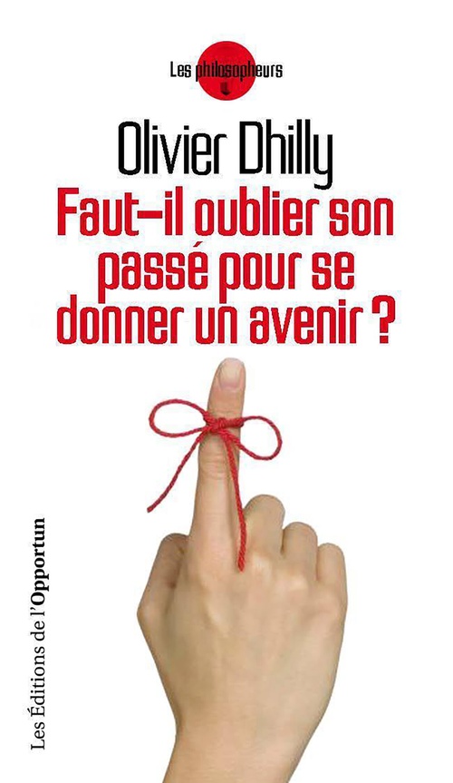 Couverture ebook de Faut-il oublier son passé pour se donner un avenir?, de Olivier Dhilly