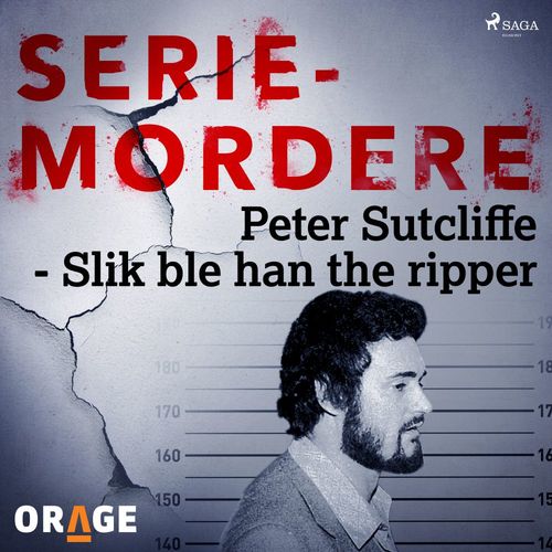 Couverture audiobook de Peter Sutcliffe - Slik ble han the ripper, de Orage