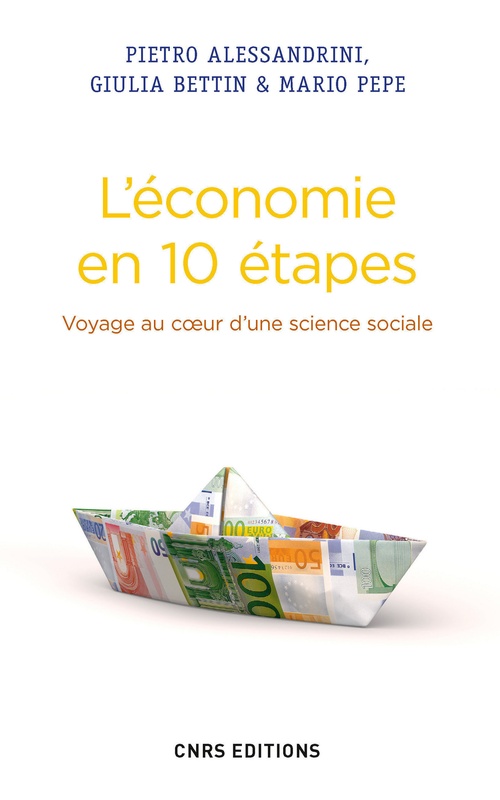 Couverture ebook de Economie en 10 étapes. Voyage au coeur d'une science sociale, de Pietro Alessandrini, Giulia Bettin, Mario Pepe