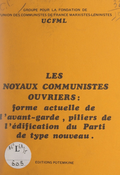 ebook cover of Les noyaux communistes ouvriers : forme actuelle de l'avant-garde, piliers de l'édification du parti de type nouveau, by Groupe Pour La Formation De L'Union Des