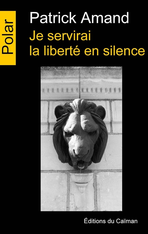 ebook cover of Je servirai la liberté en silence, by Patrick Amand