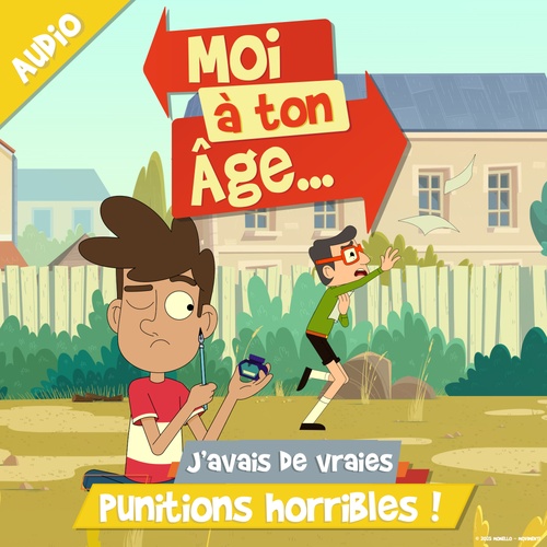 audiobook cover of J'avais de vraies punitions horribles !, by Moi à ton âge