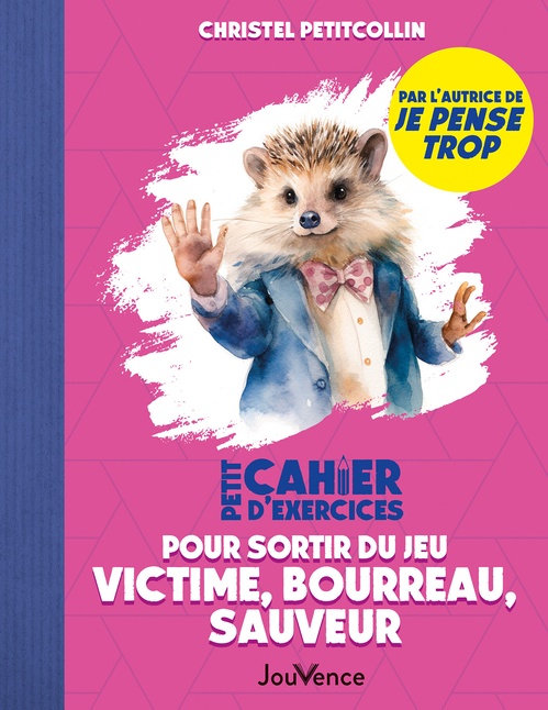 Couverture ebook de Petit cahier d'exercices pour sortir du jeu victime, bourreau, sauveur, de Christel Petitcollin