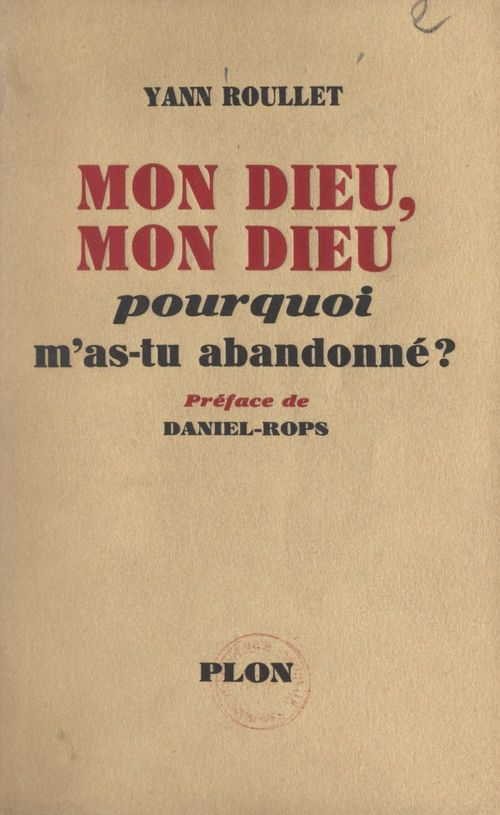 Couverture ebook de Mon Dieu, mon Dieu, pourquoi m'as-tu abandonné ?, de Yann Roullet