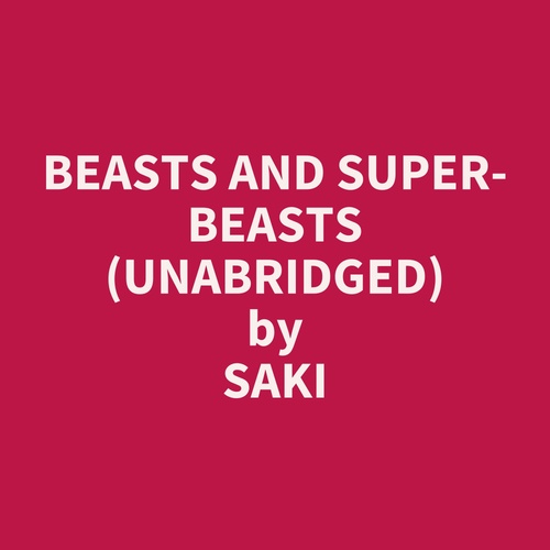 Couverture audiobook de Beasts and Super-Beasts (Unabridged), de