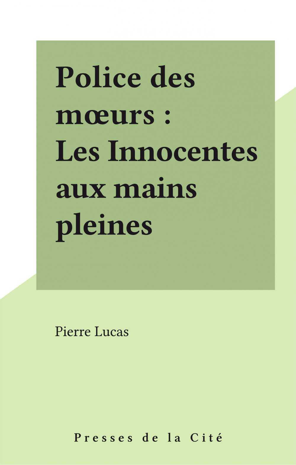 ebook cover of Police des moeurs : Les Innocentes aux mains pleines, by Pierre Lucas