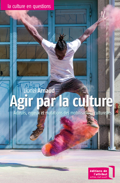 Couverture ebook de Agir par la culture, de Lionel Arnaud