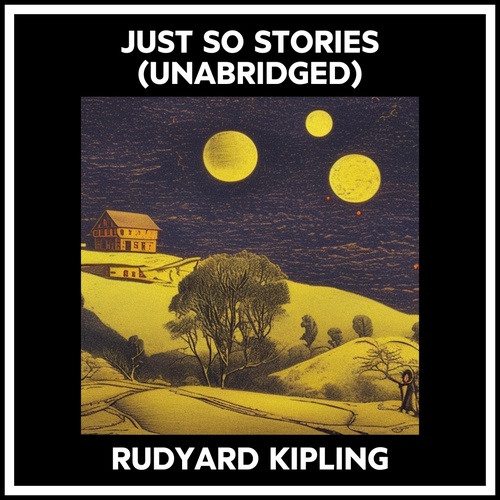 audiobook cover of Just So Stories (Unabridged), by Rudyard Kipling
