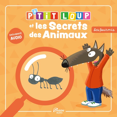 Couverture audiobook de P'tit Loup et les secrets des animaux - la fourmi, de Orianne Lallemand, Thomas LE PETIT CORPS