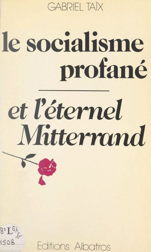 Couverture ebook de Le socialisme profané et l'éternel Mitterrand, de Gabriel Taix