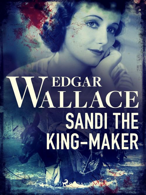 ebook cover of Sandi the King-Maker, by Edgar Wallace