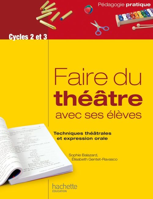 ebook cover of Faire du théâtre avec ses élèves - Techniques théâtrales et expression orale, by Sophie Balazard, Elisabeth Gentet-Ravasco